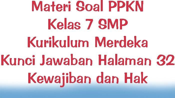Kunci Jawaban LKS PPKn Kelas 7 Halaman 32 Kurikulum Merdeka: Soal Tambahan Kunci Jawaban LKS PPKn Kelas 7 Halaman 32 Kurikulum Merdeka: Soal Tambahan